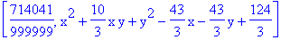[714041/999999, x^2+10/3*x*y+y^2-43/3*x-43/3*y+124/3]